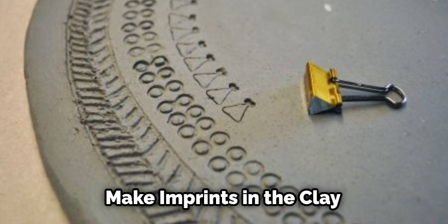 Make Imprints in the Clay