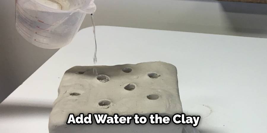 Add Water to the Clay