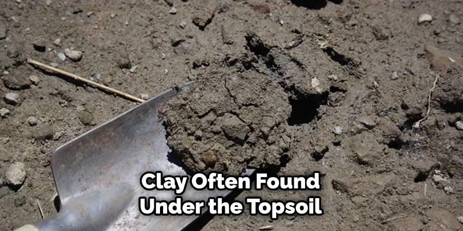 Clay Often Found under the Topsoil