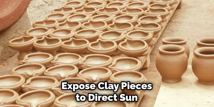 Expose Clay Pieces to Direct Sun