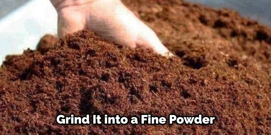 Grind It into a Fine Powder