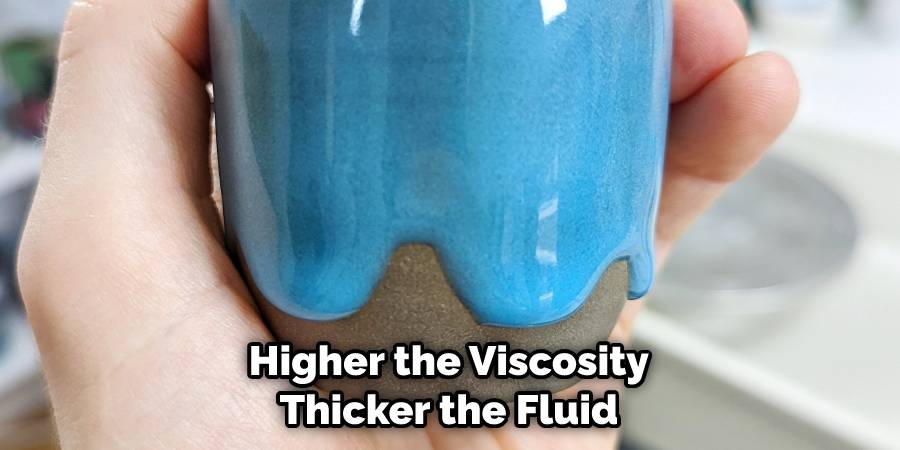 Higher the Viscosity Thicker the Fluid