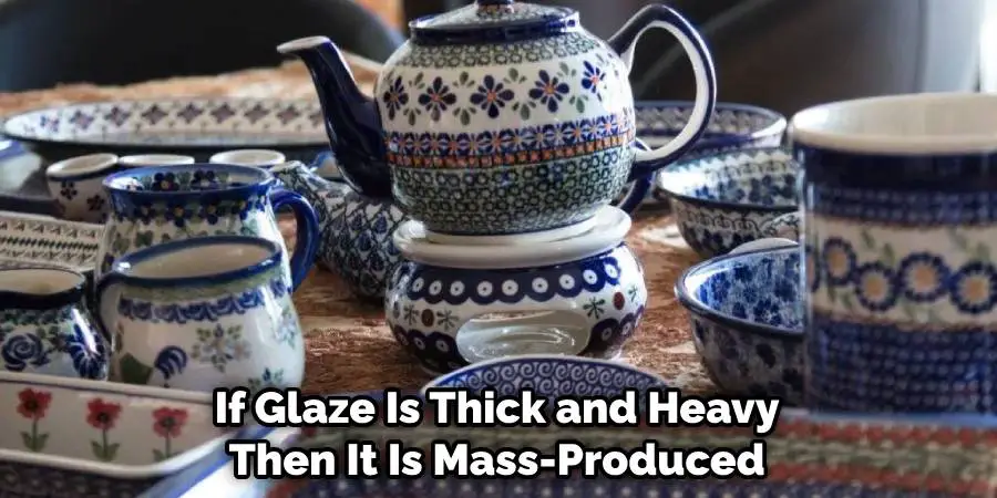 If Glaze Is Thick and Heavy Then It Is Mass-Produced