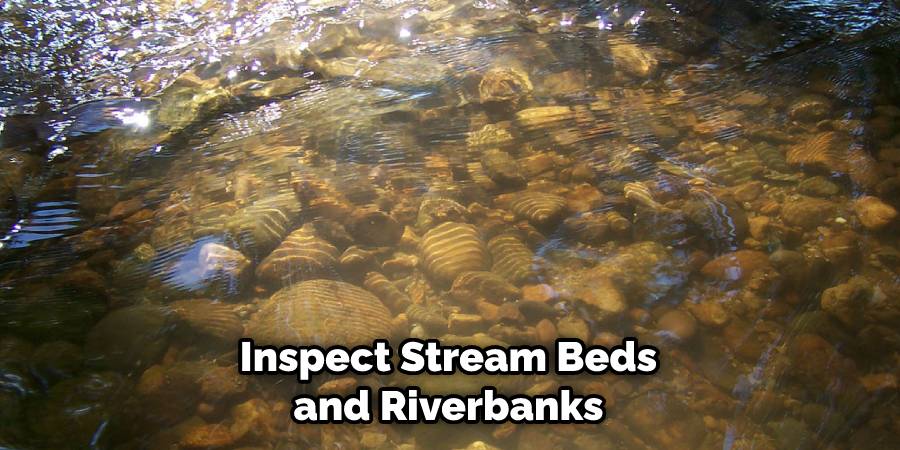 Inspect Stream Beds and Riverbanks