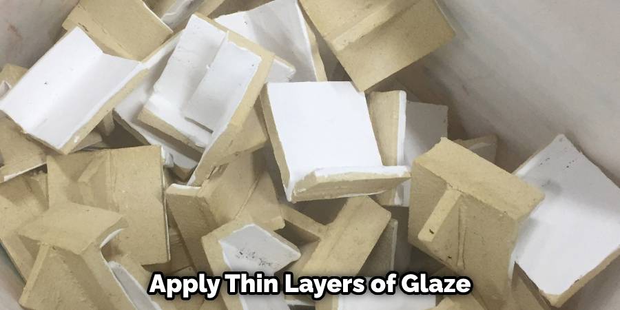 Apply Thin Layers of Glaze