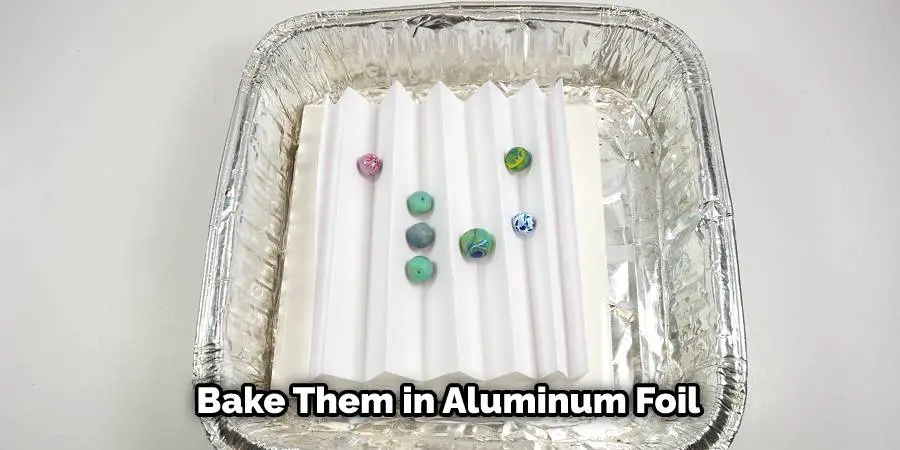 Bake Them in Aluminum Foil