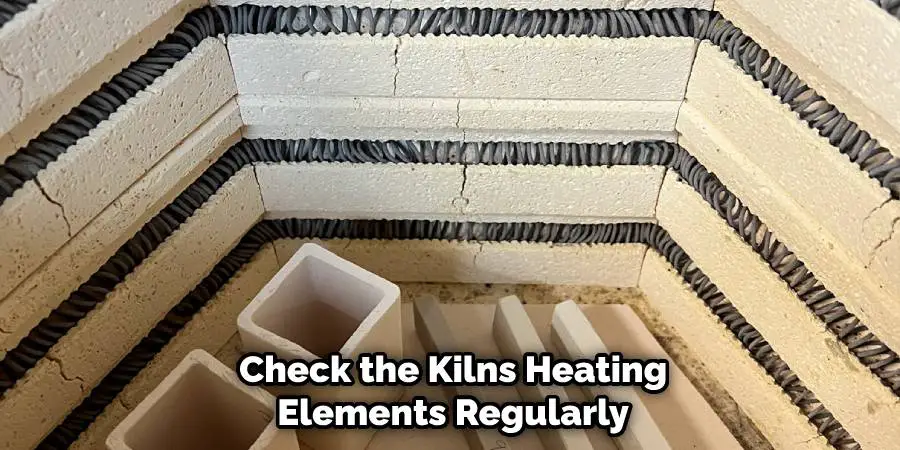 Check the Kilns Heating Elements Regularly