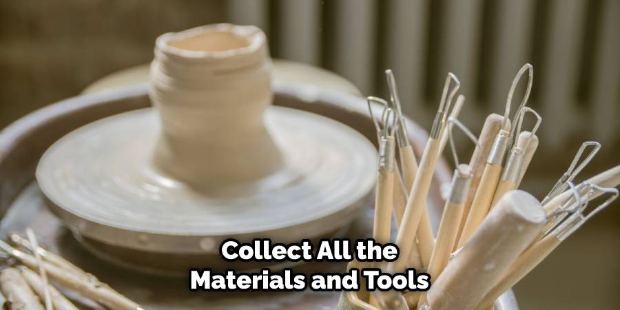Collect All the Materials and Tools