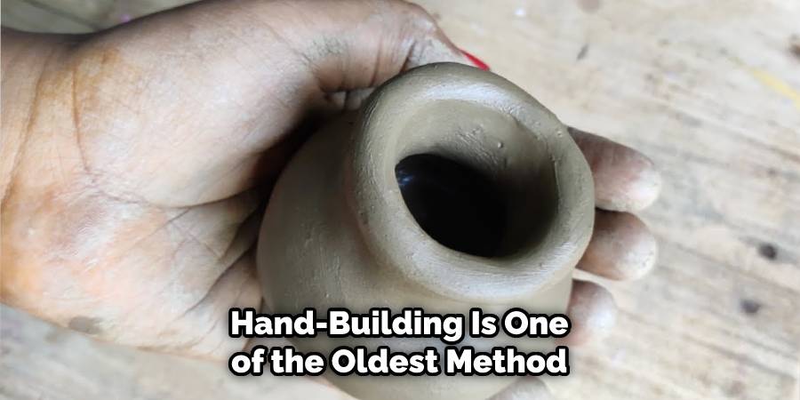 Hand-Building Is One of the Oldest Method