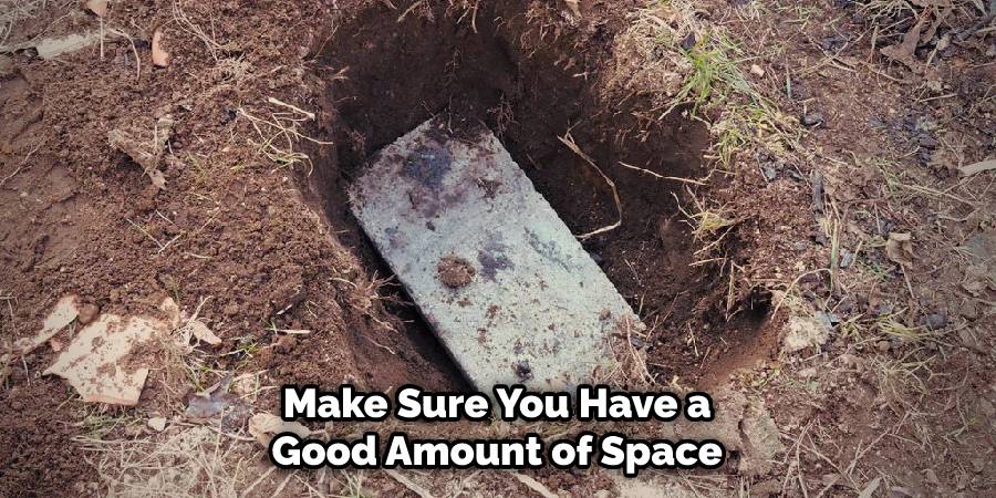 Make Sure You Have a Good Amount of Space