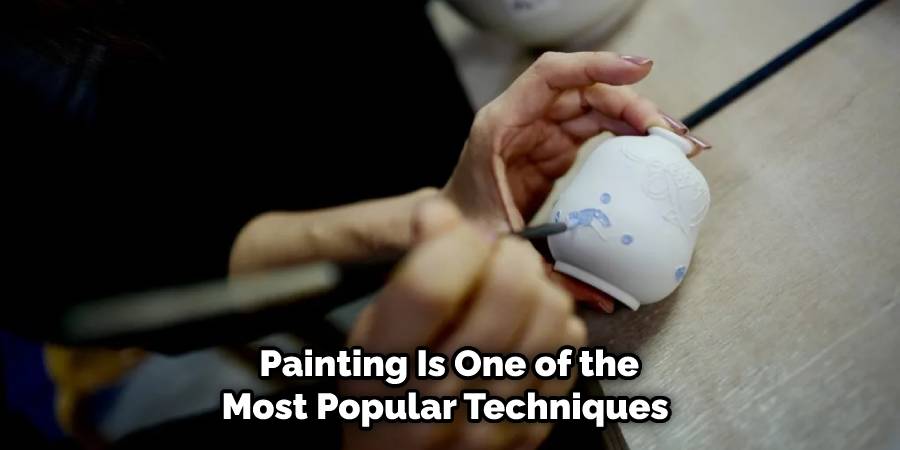 Painting Is One of the Most Popular Techniques 