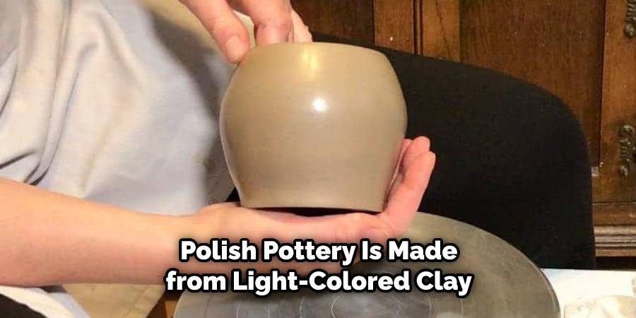 Polish Pottery Is Made from Light-Colored Clay