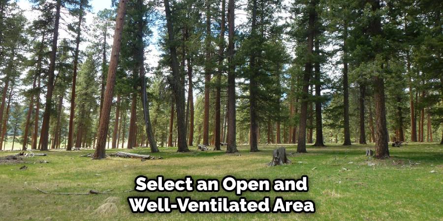 Select an Open and Well-Ventilated Area