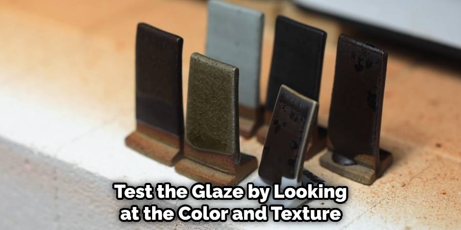 Test the Glaze by Looking at the Color and Texture