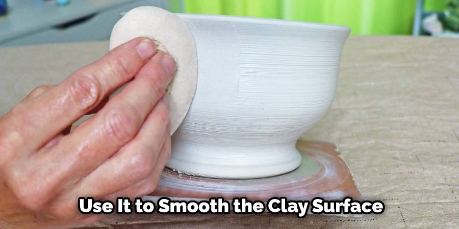 Use It to Smooth the Clay Surface