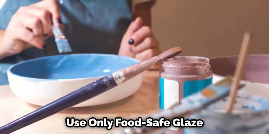 Use Only Food-Safe Glaze