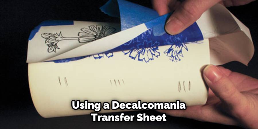 Using a Decalcomania Transfer Sheet