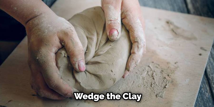 Wedge the Clay