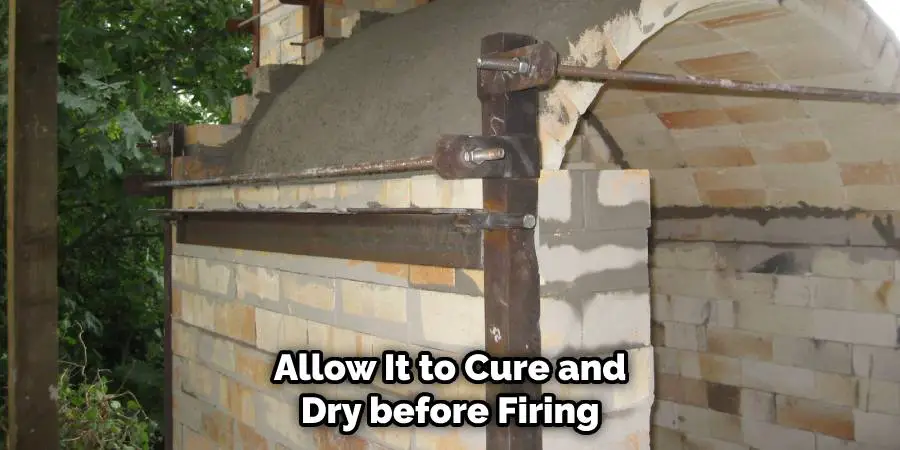 Allow It to Cure and Dry before Firing