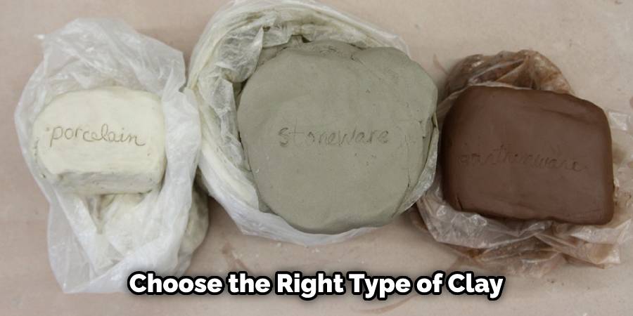 Choose the Right Type of Clay