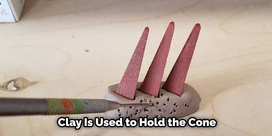 Clay Is Used to Hold the Cone