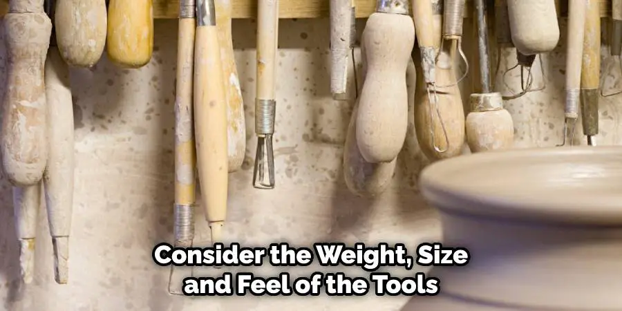 Consider the Weight, Size, and Feel of the Tools
