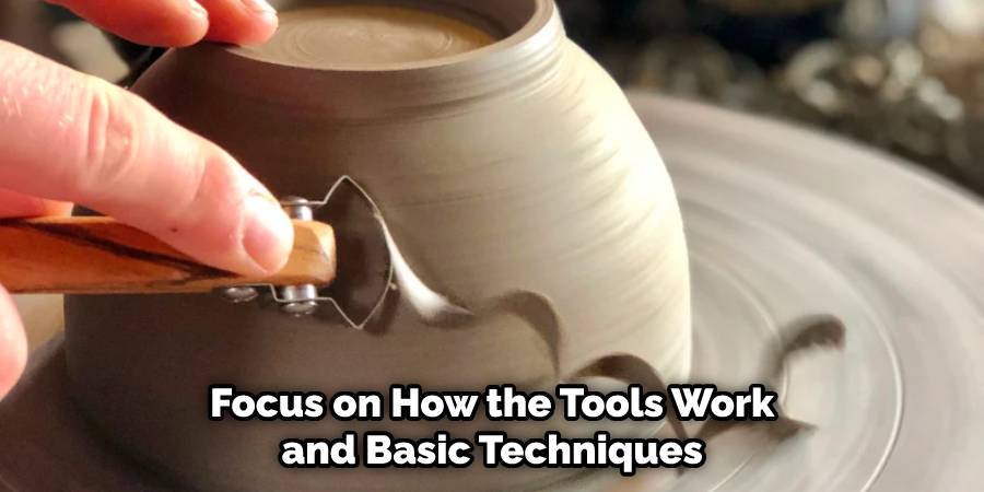Focus on How the Tools Work and Basic Techniques