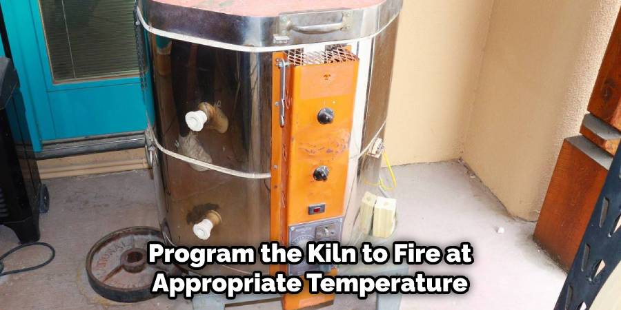 Program the Kiln to Fire at Appropriate Temperature