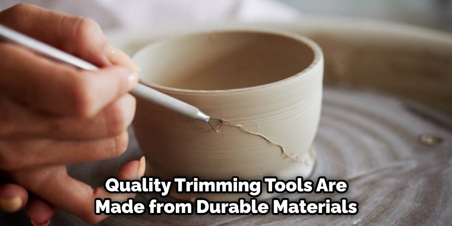 Quality Trimming Tools Are Made from Durable Materials
