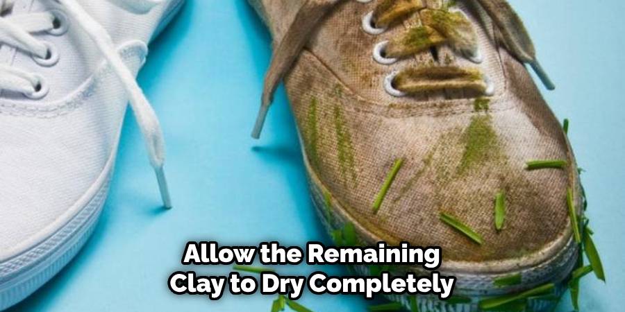 Allow the Remaining Clay to Dry Completely