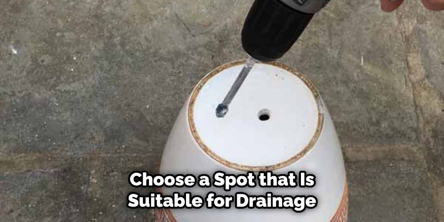 Choose a Spot that Is Suitable for Drainage