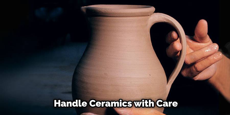 Handle Ceramics with Care