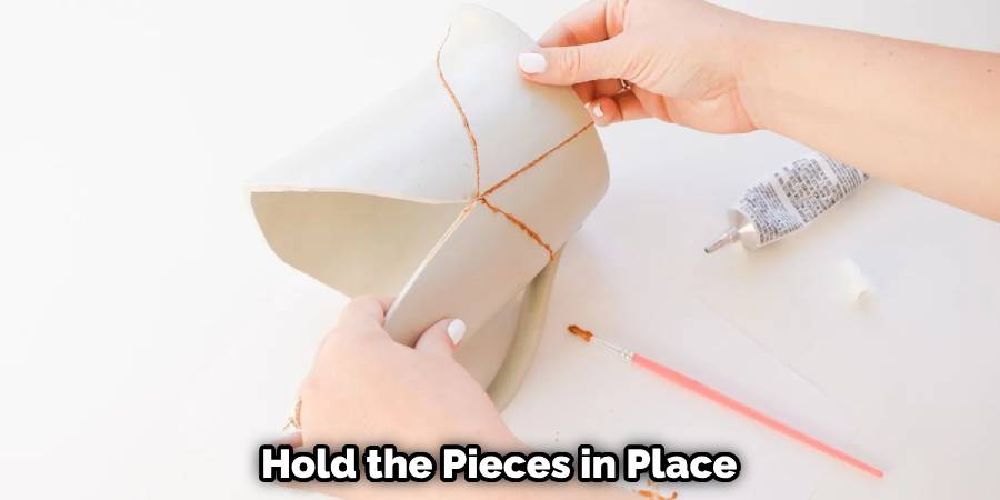 Hold the Pieces in Place