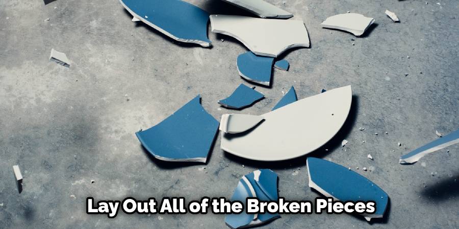 Lay Out All of the Broken Pieces