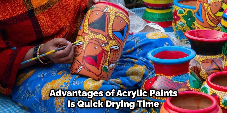 Advantages of Acrylic Paints Is Quick Drying Time