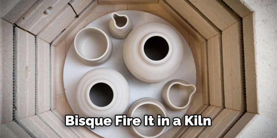 Bisque Fire It in a Kiln