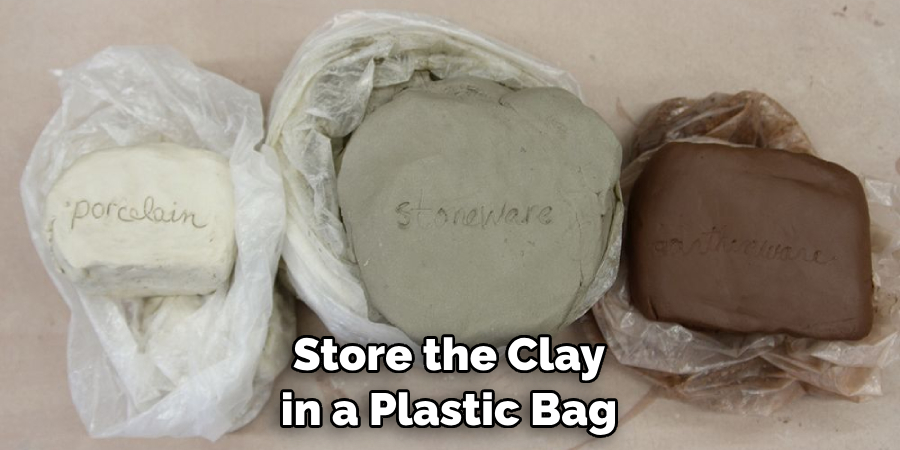 Store the Clay in a Plastic Bag