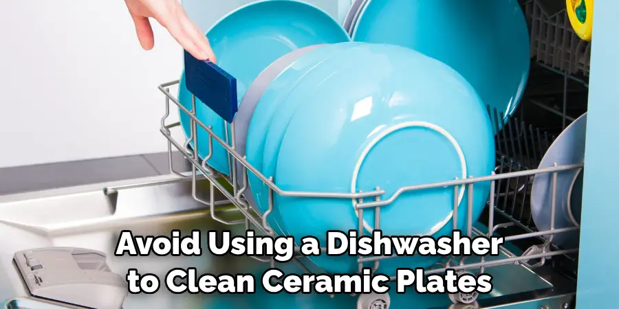 Avoid Using a Dishwasher to Clean Ceramic Plates