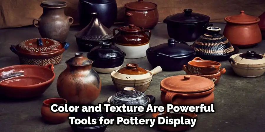 Color and Texture Are Powerful Tools for Pottery Display