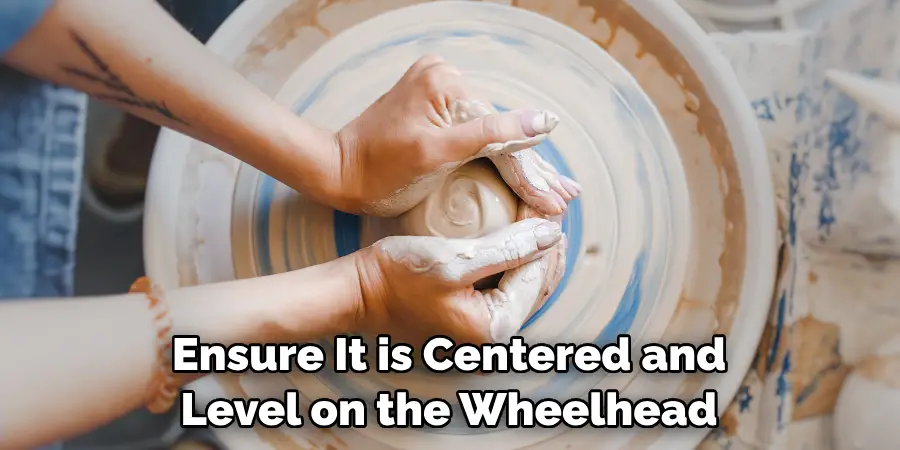 Ensure It is Centered and Level on the Wheelhead
