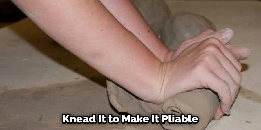 Knead It to Make It Pliable