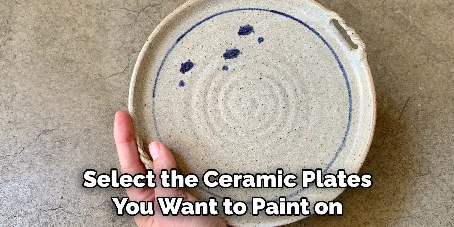Select The Ceramic Plates You Want To Paint On 
