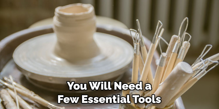 You Will Need a Few Essential Tools