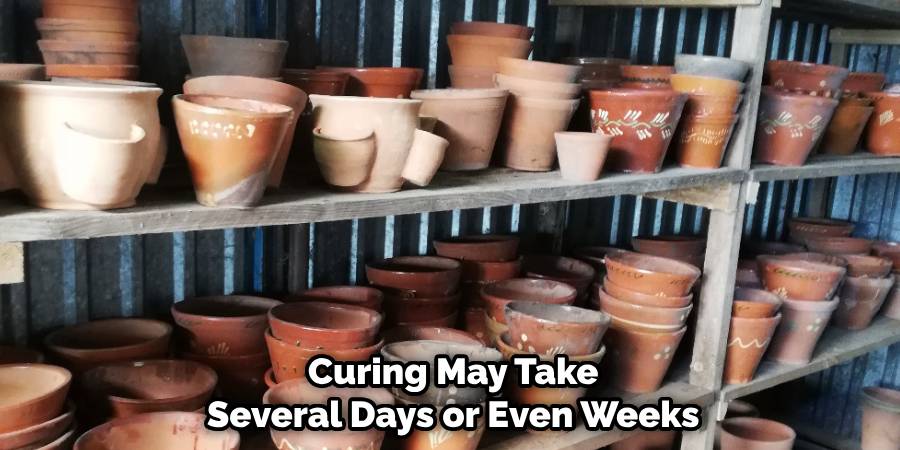 Curing May Take Several Days or Even Weeks