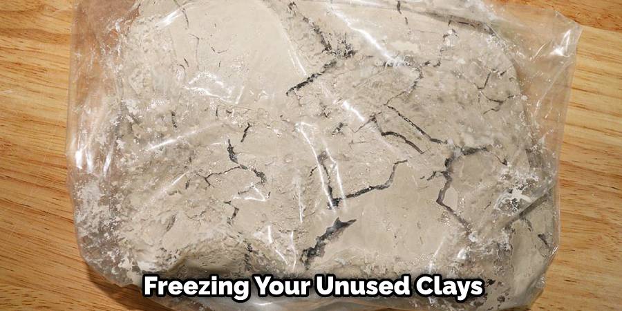 Freezing Your Unused Clays