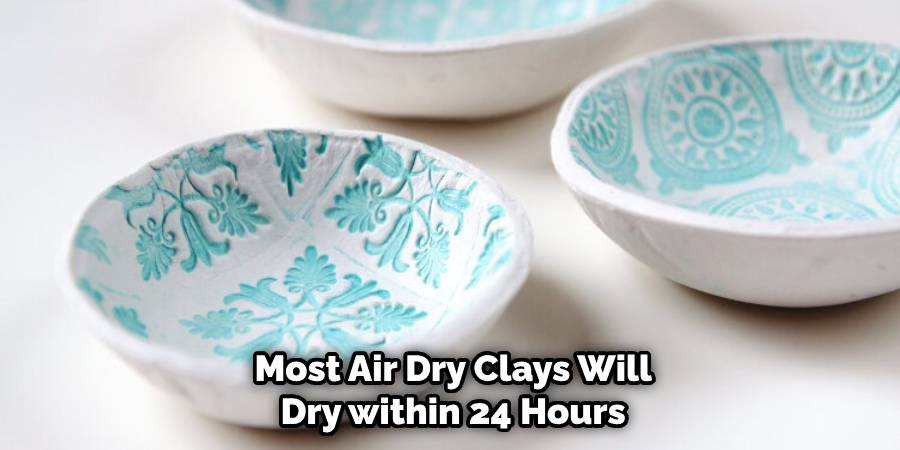 Most Air Dry Clays Will Dry within 24 Hours