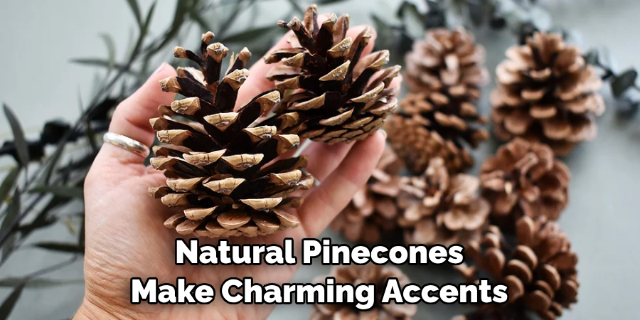 Natural Pinecones Make Charming Accents