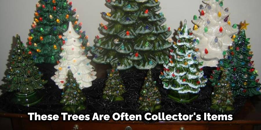 These Trees Are Often Collector's Items