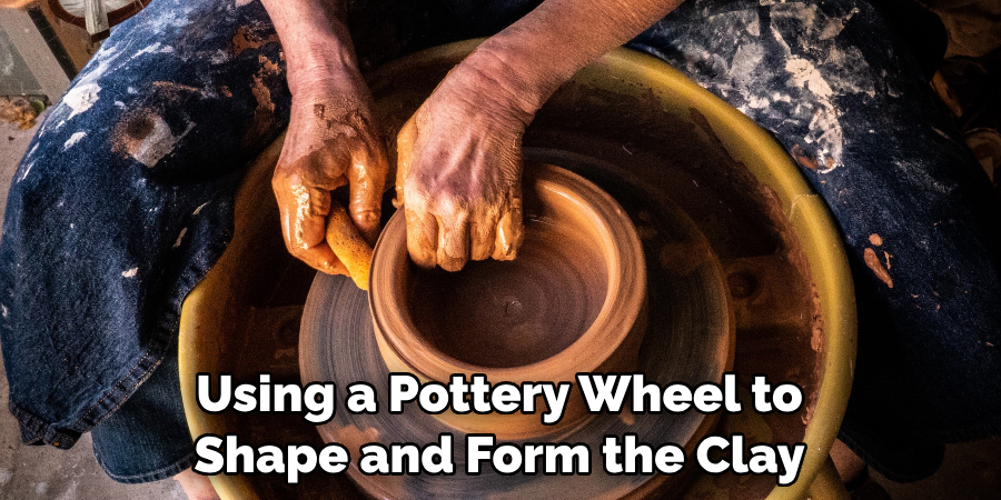 Using a Pottery Wheel to Shape and Form the Clay