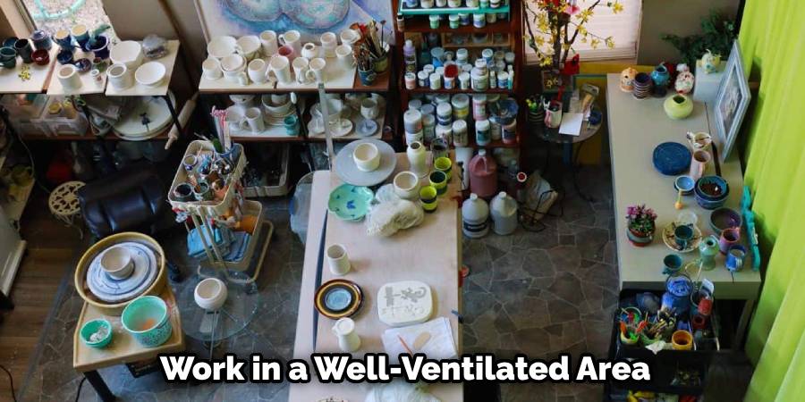 Work in a Well-Ventilated Area